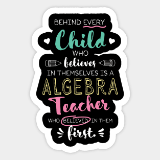 Great Algebra Teacher who believed - Appreciation Quote Sticker